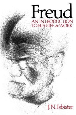 Freud: An Introduction to His Life and Work by Isbister, J. N.
