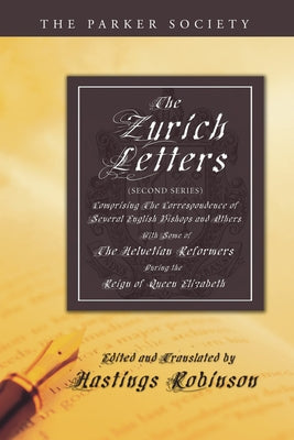 The Zurich Letters (Second Series) by Robinson, Hastings