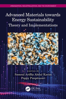Advanced Materials Towards Energy Sustainability: Theory and Implementations by Abdul Karim, Samsul Ariffin