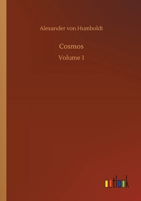 Cosmos: Volume 1 by Humboldt, Alexander Von