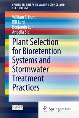 Plant Selection for Bioretention Systems and Stormwater Treatment Practices by Hunt, William F.