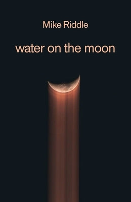 water on the moon by Riddle, Mike