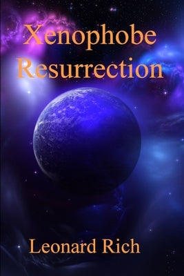 Xenophobe Resurrection by Rich, Leonard