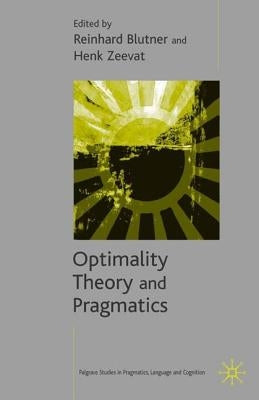Optimality Theory and Pragmatics by Blutner, Reinhard