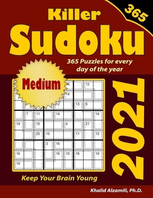 2021 Killer Sudoku: 365 Medium Puzzles for Every Day of the Year: Keep Your Brain Young by Alzamili, Khalid