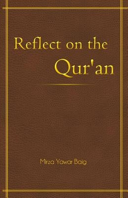 Reflect on the Qur'an by Baig, Mirza Yawar