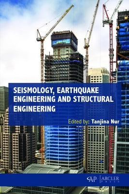 Seismology, Earthquake Engineering and Structural Engineering by Nur, Tanjina