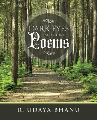 Dark Eyes and Other Poems by Bhanu, R. Udaya