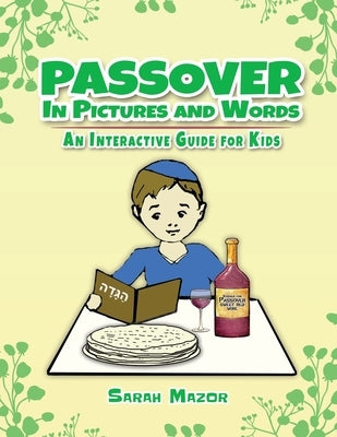 Passover in Pictures and Words: An Interactive Guide For Kids by Mazor, Sarah