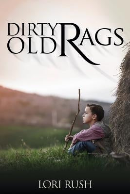 Dirty Old Rags by Rush, Lori