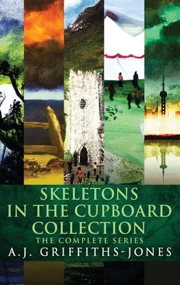 Skeletons In The Cupboard Collection: The Complete Series by Griffiths-Jones, A. J.