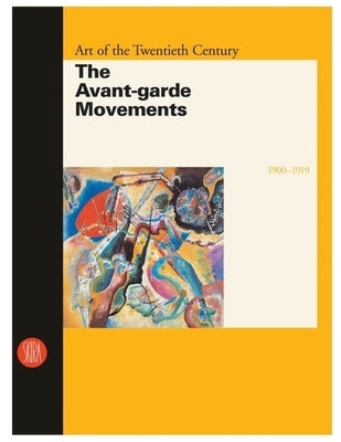 Art of the Twentieth Century, Volume I: 1900-1919 the Avant-Garde Movements by Terraroli, Valerio
