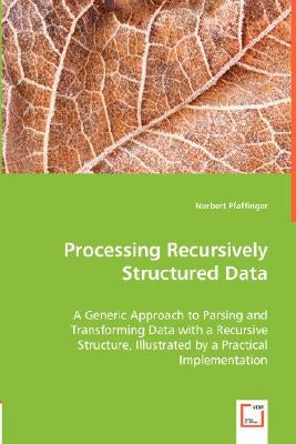 Processing Recursively Structured Data by Pfaffinger, Norbert
