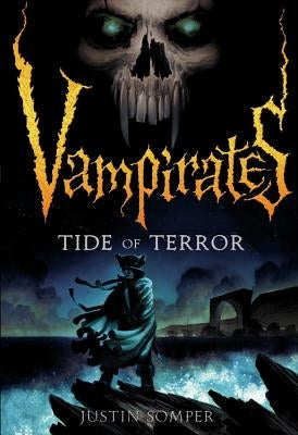 Vampirates: Tide of Terror by Somper, Justin