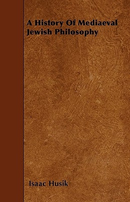 A History Of Mediaeval Jewish Philosophy by Husik, Isaac