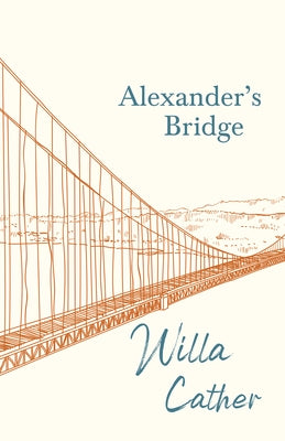 Alexander's Bridge;With an Excerpt by H. L. Mencken by Cather, Willa