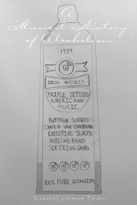 A Musical History of Alcoholism by Jordan, Richard Lawrence