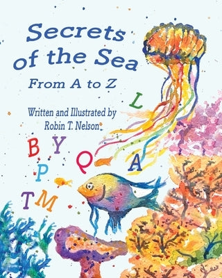 Secrets of the Sea, from A to Z. by Nelson, Robin T.