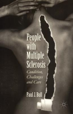 People with Multiple Sclerosis: Condition, Challenges and Care by Bull, Paul J.