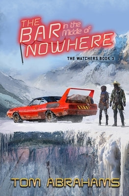 The Bar in the Middle of Nowhere by Abrahams, Tom
