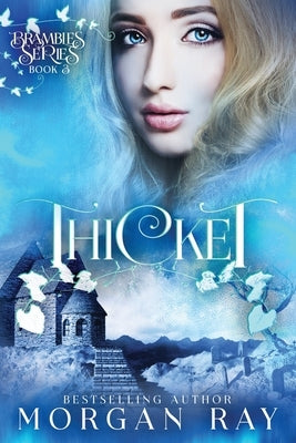 Thicket: YA Paranormal Romance and Sleeping Beauty Adaption (Brambles Series Book 3) by Ray, Morgan