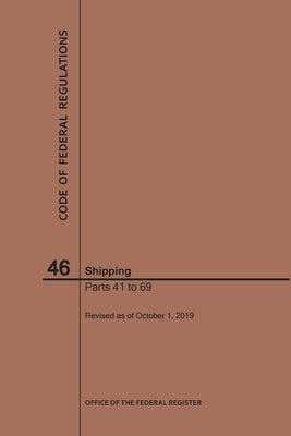 Code of Federal Regulations Title 46, Shipping, Parts 41-69, 2019 by Nara