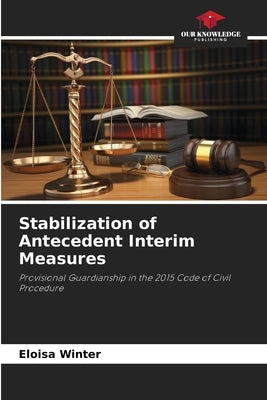 Stabilization of Antecedent Interim Measures by Winter, Eloisa