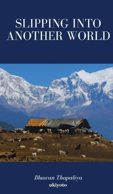 Slipping into another world by Bhuwan Thapaliya