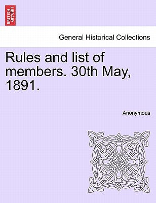 Rules and List of Members. 30th May, 1891. by Anonymous