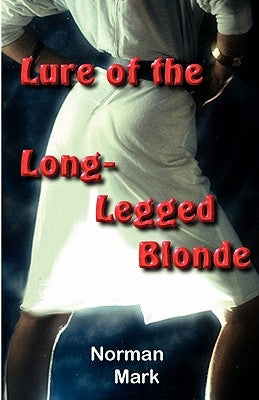 Lure of the Long-Legged Blonde by Mark, Norman
