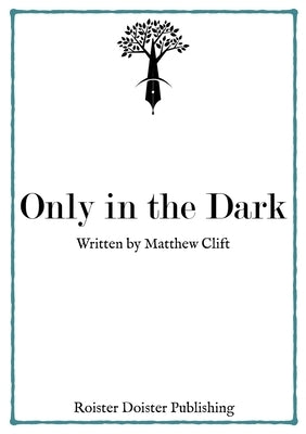 Only in the Dark by Clift, Matthew