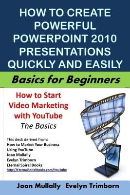 How to Create Powerful PowerPoint 2010 Presentations Quickly And Easily: Basics for Beginners by Trimborn, Evelyn