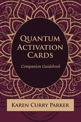 Quantum Human Design Activation Cards Companion Guidebook by Curry Parker, Karen