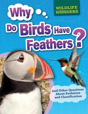 Why Do Birds Have Feathers?: And Other Questions about Evolution and Classification by Jacobs, Pat