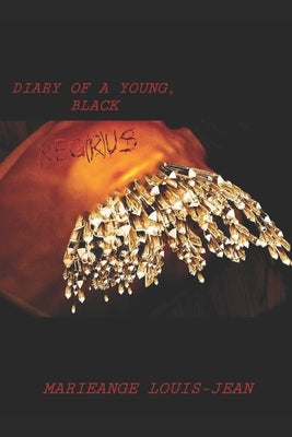 Diary of a Young, Black NEG(R)US by Louis-Jean, Marieange