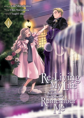 Re-Living My Life with a Boyfriend Who Doesn't Remember Me (Manga) Vol. 4 by Mutsuhana, Eiko