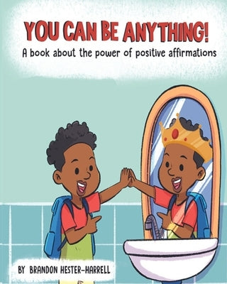 You Can Be Anything!: A Book about the Power of Positive Affirmations by Williams, Najzma M.