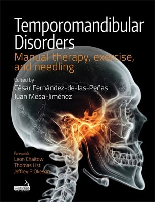 Temporomandibular Disorders: Manual Therapy, Exercise, and Needling by Fernández-De-Las-Peñas, César