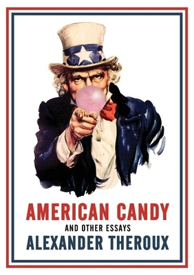 American Candy and Other Essays by Theroux, Alexander