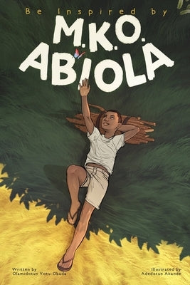 Be Inspired By MKO Abiola by Votu-Obada, Olamidotun