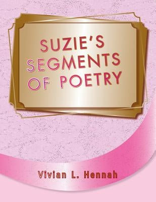 Suzie Segment of Poetry by Hennah, Vivian L.