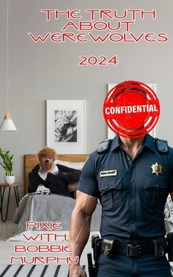 The Truth About Werewolves: 2024 Edition by Murphy, Bobbie