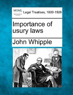 Importance of Usury Laws by Whipple, John