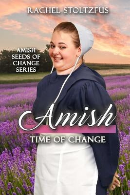 Amish Time of Change by Stoltzfus, Rachel