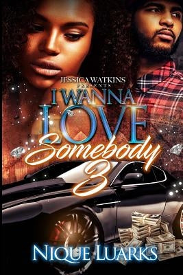 I Wanna Love Somebody 3 by Luarks, Nique