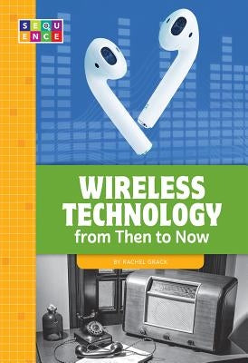 Wireless Technology from Then to Now by Grack, Rachel