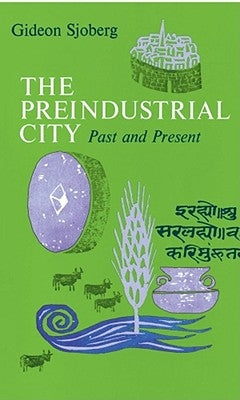 The Preindustrial City: Past and Present by Sjoberg