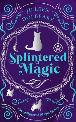 Splintered Magic by Dolbeare, Jilleen