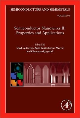 Semiconductor Nanowires II: Properties and Applications: Volume 94 by Dayeh, Shadi A.