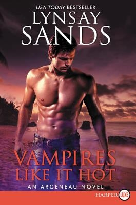 Vampires Like It Hot: An Argeneau Novel by Sands, Lynsay